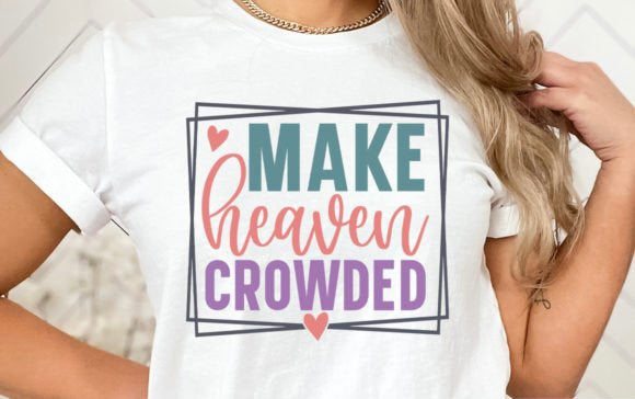 Make heaven crowded