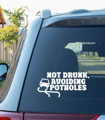 Not Drunk. Avoiding Potholes decal