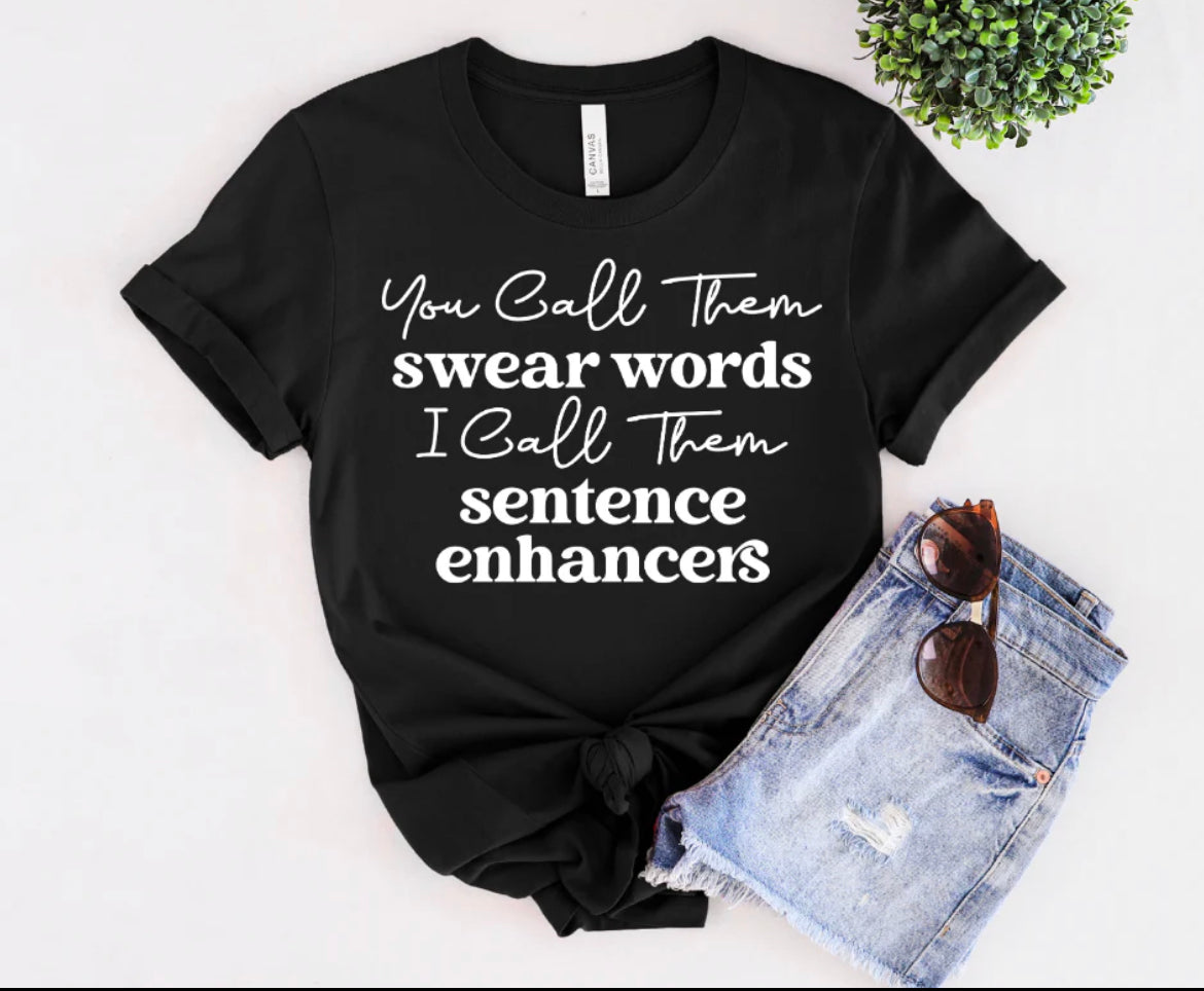 You call them swear words I call them sentence enhancers