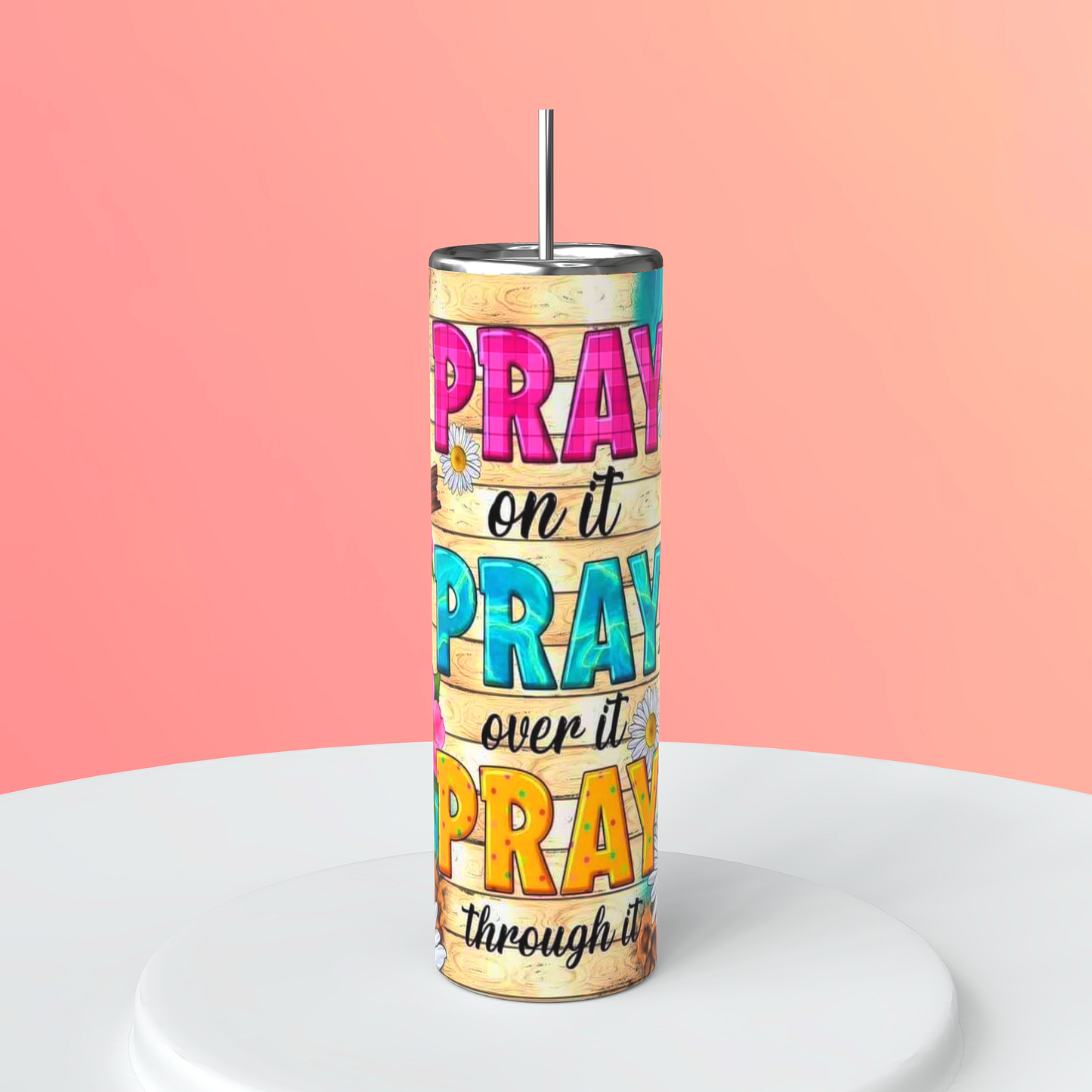 Pray on it Pray over it Pray through it- Yellow